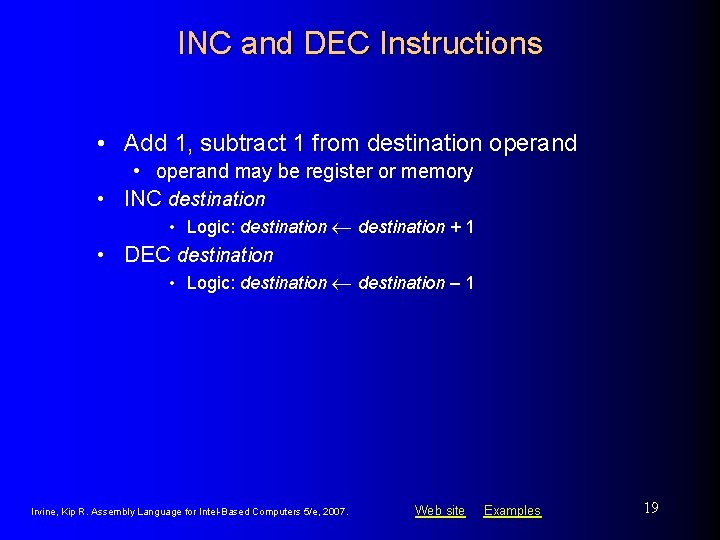 INC and DEC Instructions • Add 1, subtract 1 from destination operand • operand