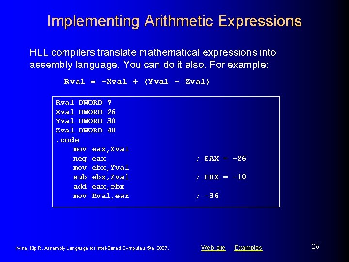 Implementing Arithmetic Expressions HLL compilers translate mathematical expressions into assembly language. You can do