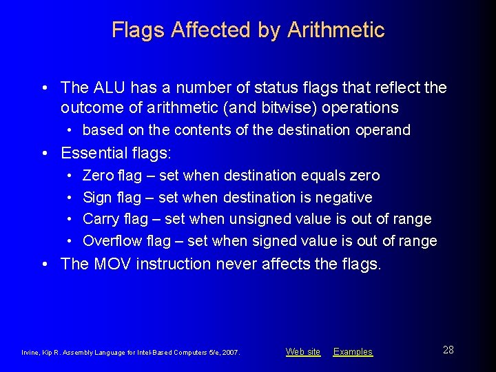 Flags Affected by Arithmetic • The ALU has a number of status flags that