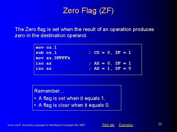 Zero Flag (ZF) The Zero flag is set when the result of an operation