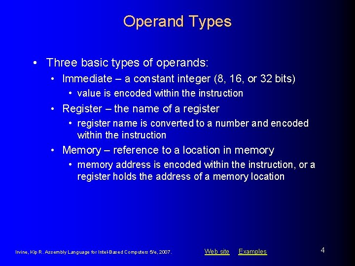 Operand Types • Three basic types of operands: • Immediate – a constant integer