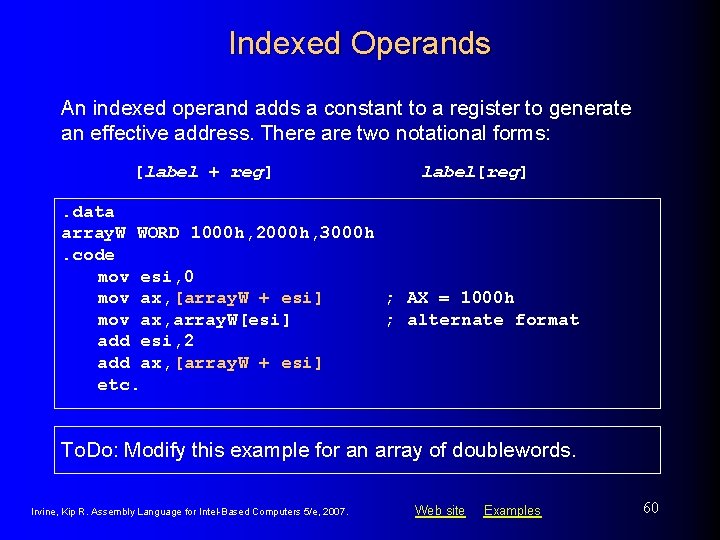 Indexed Operands An indexed operand adds a constant to a register to generate an