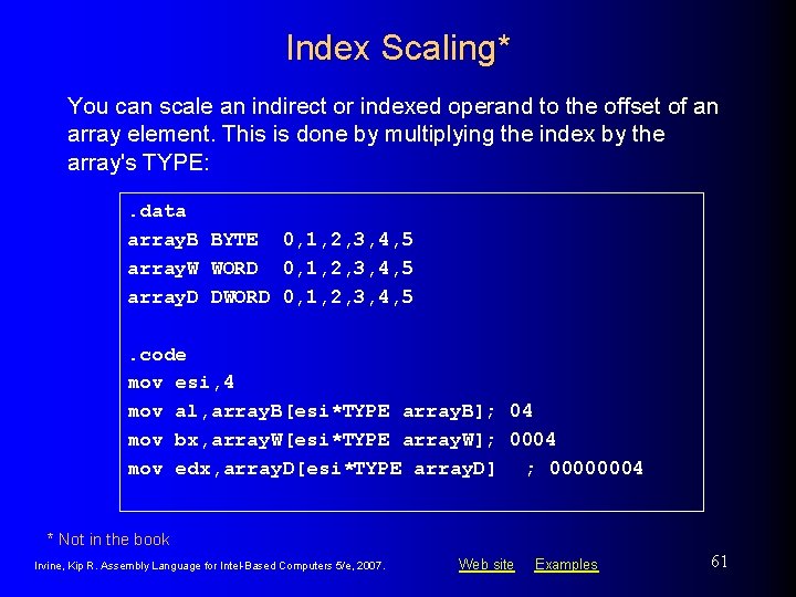 Index Scaling* You can scale an indirect or indexed operand to the offset of