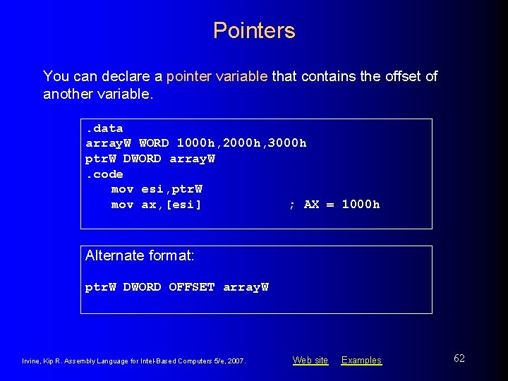 Pointers You can declare a pointer variable that contains the offset of another variable.