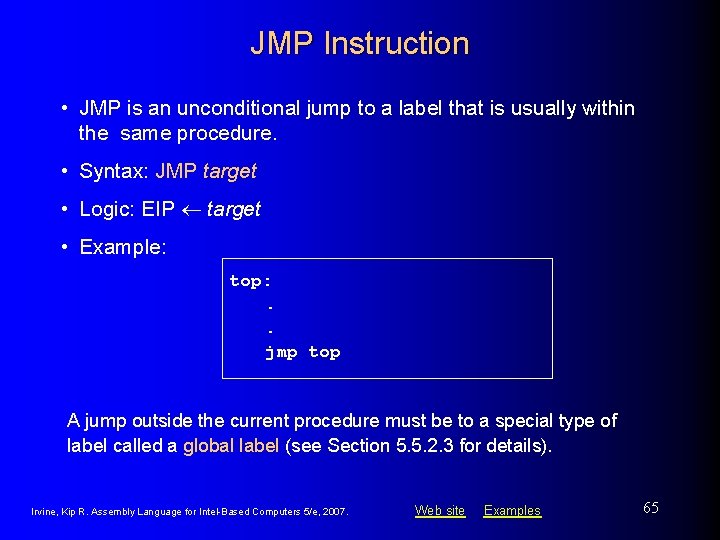 JMP Instruction • JMP is an unconditional jump to a label that is usually