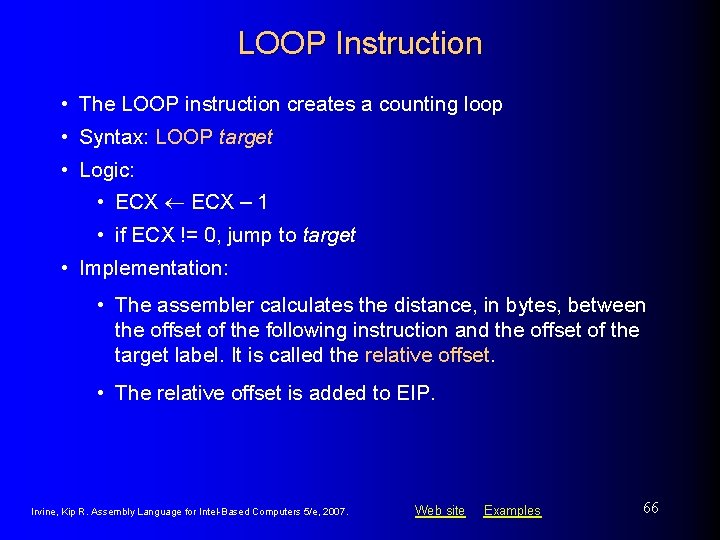 LOOP Instruction • The LOOP instruction creates a counting loop • Syntax: LOOP target