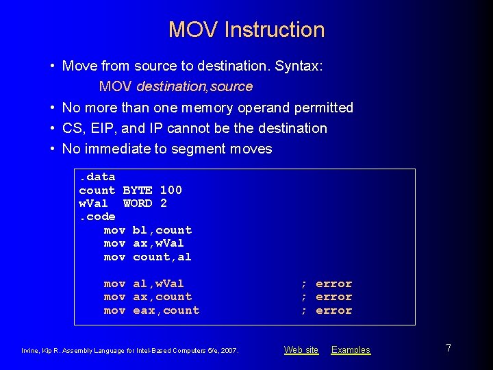 MOV Instruction • Move from source to destination. Syntax: MOV destination, source • No