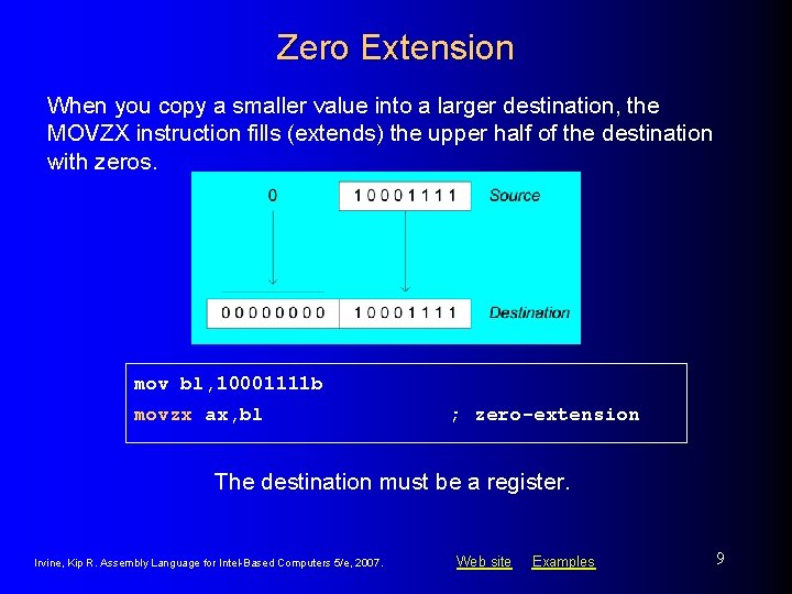 Zero Extension When you copy a smaller value into a larger destination, the MOVZX