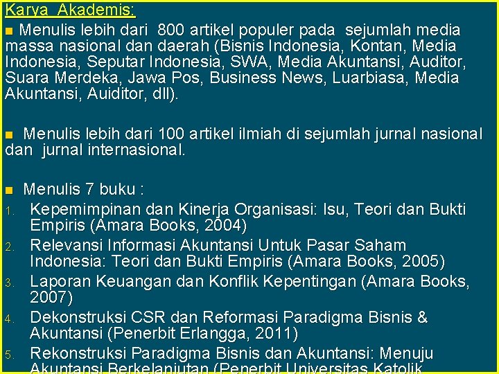 Karya Akademis: n Menulis lebih dari 800 artikel populer pada sejumlah media massa nasional