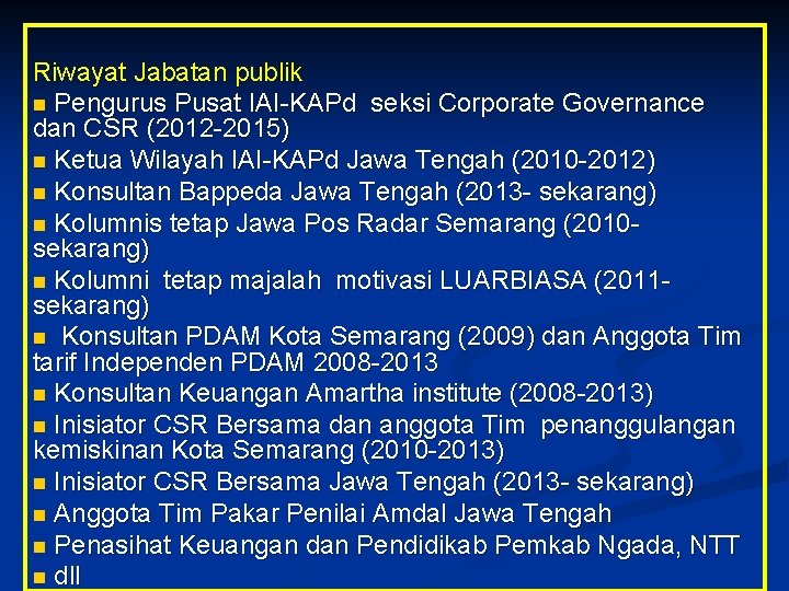 Riwayat Jabatan publik n Pengurus Pusat IAI-KAPd seksi Corporate Governance dan CSR (2012 -2015)