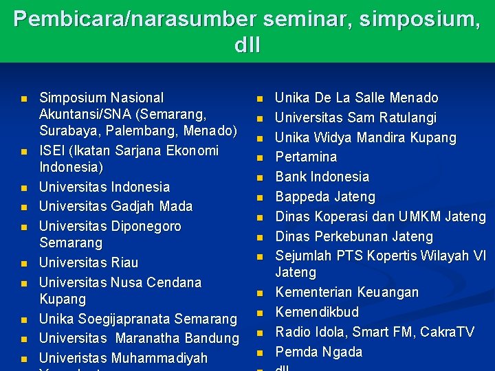 Pembicara/narasumber seminar, simposium, dll n n n n n Simposium Nasional Akuntansi/SNA (Semarang, Surabaya,