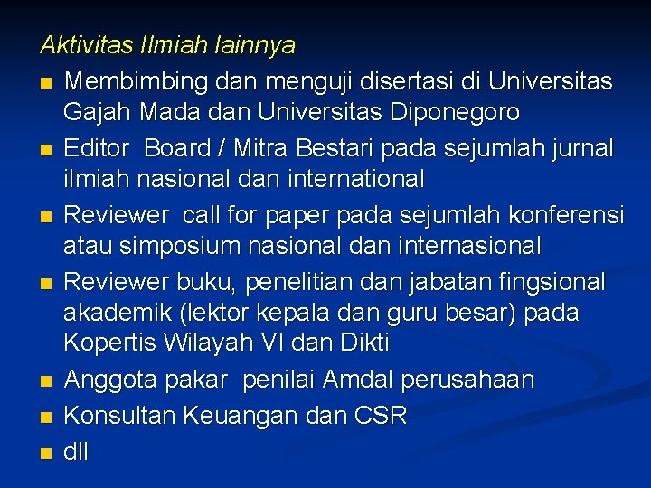 Aktivitas Ilmiah lainnya n Membimbing dan menguji disertasi di Universitas Gajah Mada dan Universitas