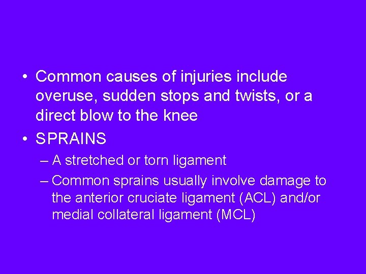  • Common causes of injuries include overuse, sudden stops and twists, or a
