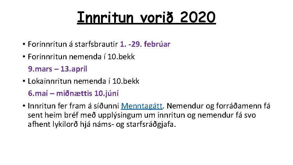 Innritun vorið 2020 • Forinnritun á starfsbrautir 1. -29. febrúar • Forinnritun nemenda í