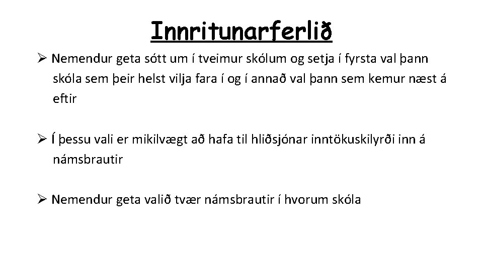 Innritunarferlið Ø Nemendur geta sótt um í tveimur skólum og setja í fyrsta val