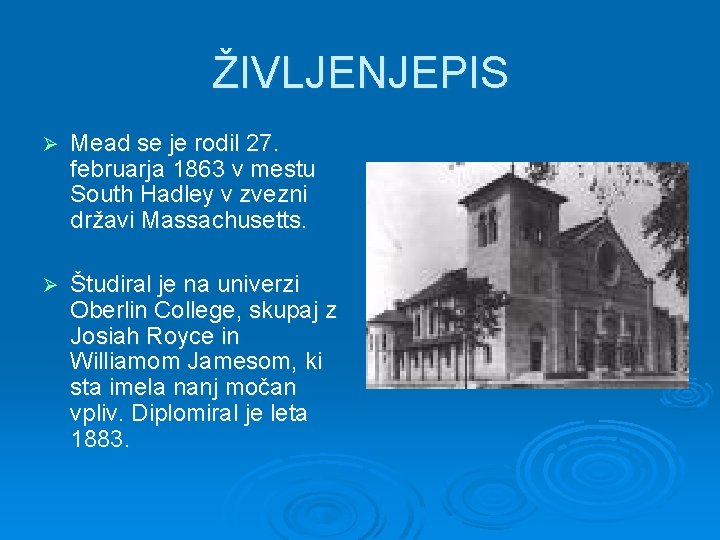 ŽIVLJENJEPIS Ø Mead se je rodil 27. februarja 1863 v mestu South Hadley v