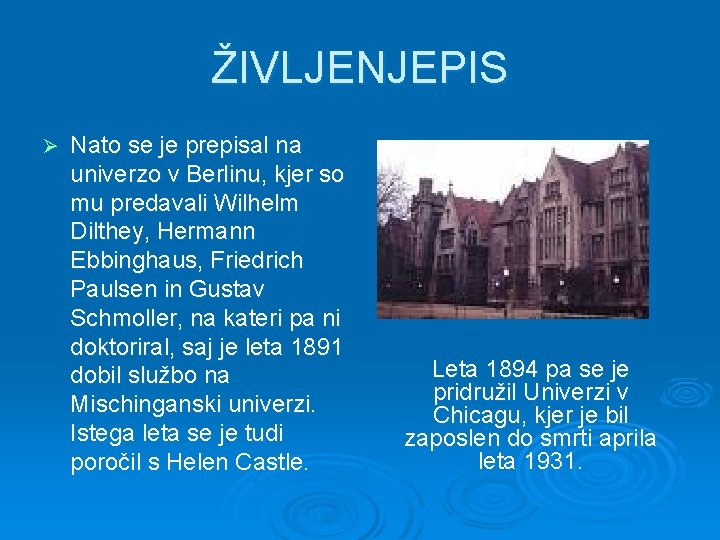 ŽIVLJENJEPIS Ø Nato se je prepisal na univerzo v Berlinu, kjer so mu predavali