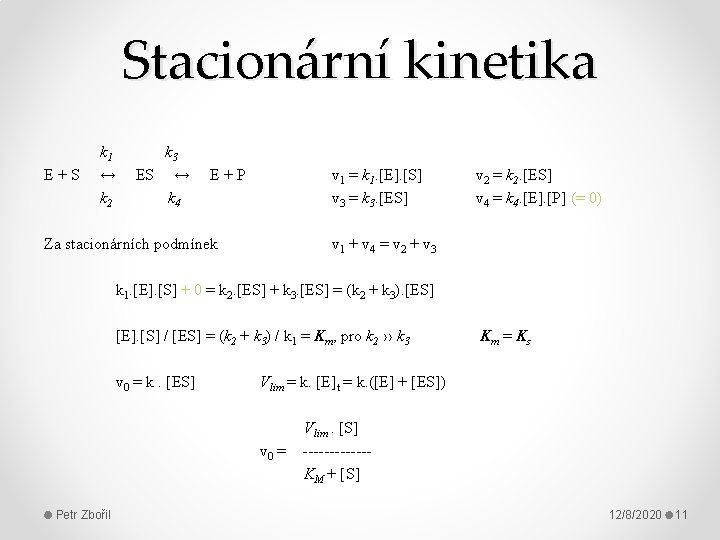 Stacionární kinetika k 1 k 3 E + S ↔ E + P v