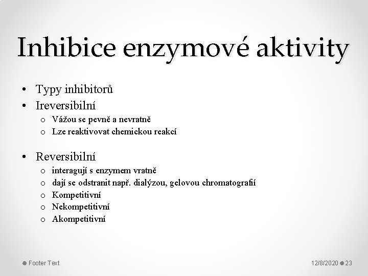 Inhibice enzymové aktivity • Typy inhibitorů • Ireversibilní o Vážou se pevně a nevratně