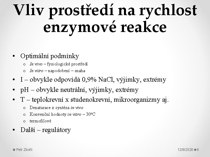 Vliv prostředí na rychlost enzymové reakce • Optimální podmínky o In vivo – fysiologické