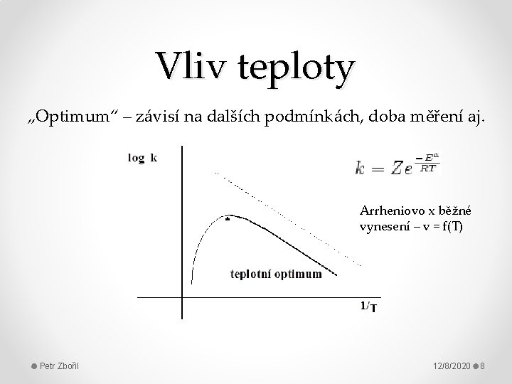 Vliv teploty „Optimum“ – závisí na dalších podmínkách, doba měření aj. Arrheniovo x běžné