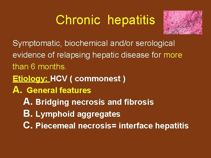 Chronic hepatitis Symptomatic, biochemical and/or serological evidence of relapsing hepatic disease for more than