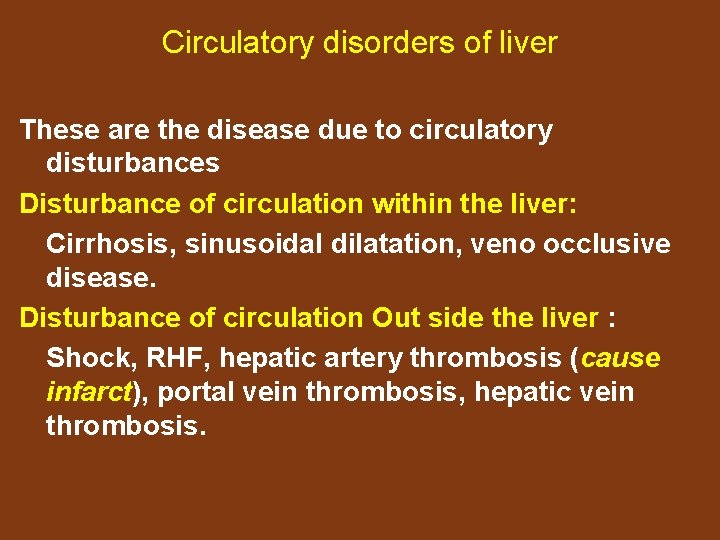 Circulatory disorders of liver These are the disease due to circulatory disturbances Disturbance of