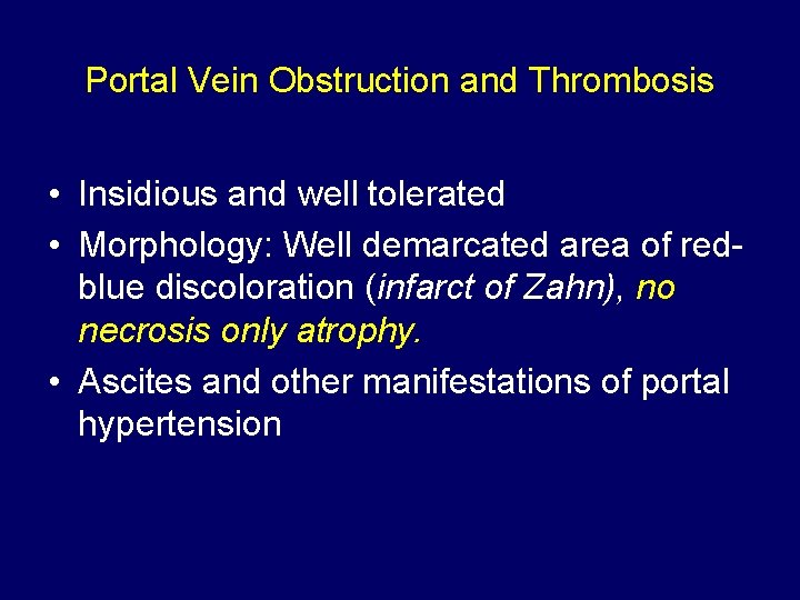 Portal Vein Obstruction and Thrombosis • Insidious and well tolerated • Morphology: Well demarcated