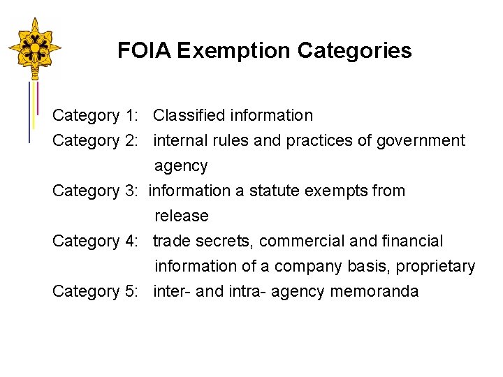 FOIA Exemption Categories Category 1: Classified information Category 2: internal rules and practices of