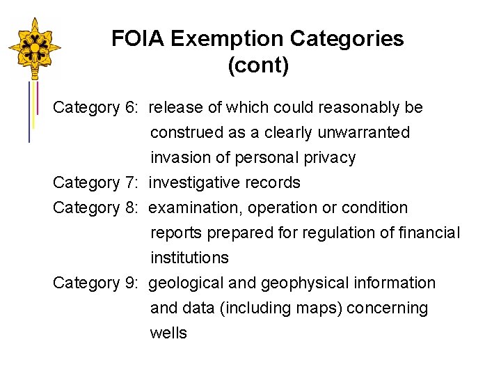 FOIA Exemption Categories (cont) Category 6: release of which could reasonably be construed as