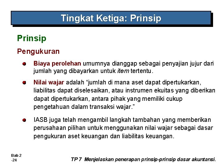 Tingkat Ketiga: Prinsip Pengukuran Biaya perolehan umumnya dianggap sebagai penyajian jujur dari jumlah yang