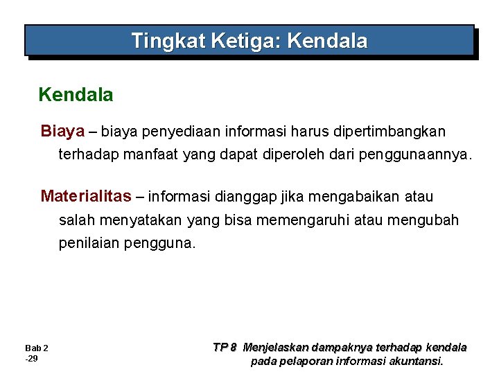 Tingkat Ketiga: Kendala Biaya – biaya penyediaan informasi harus dipertimbangkan terhadap manfaat yang dapat