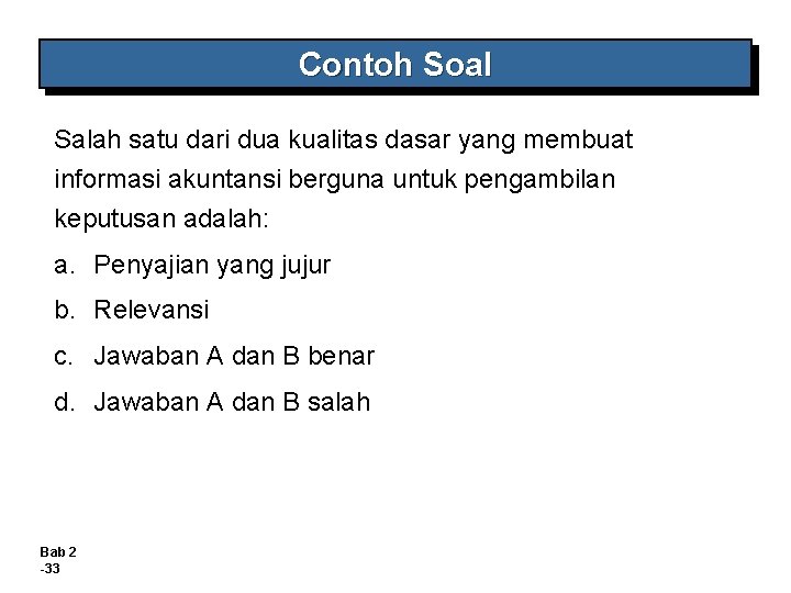 Contoh Soal Salah satu dari dua kualitas dasar yang membuat informasi akuntansi berguna untuk