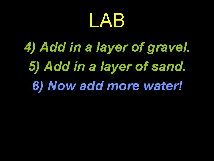 LAB 4) Add in a layer of gravel. 5) Add in a layer of