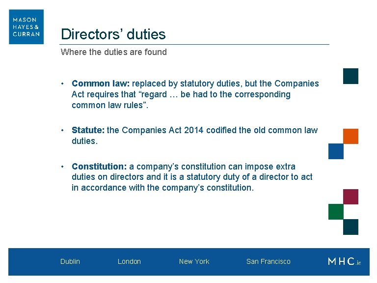 Directors’ duties Where the duties are found • Common law: replaced by statutory duties,