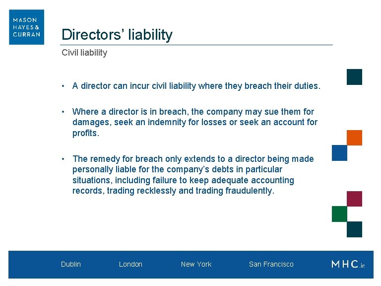 Directors’ liability Civil liability • A director can incur civil liability where they breach