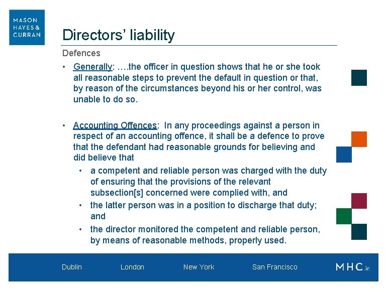 Directors’ liability Defences • Generally: …. the officer in question shows that he or