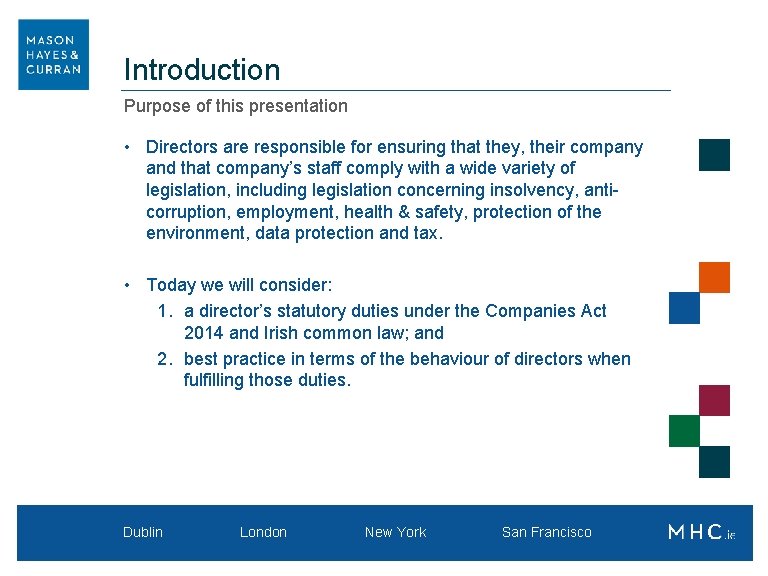 Introduction Purpose of this presentation • Directors are responsible for ensuring that they, their