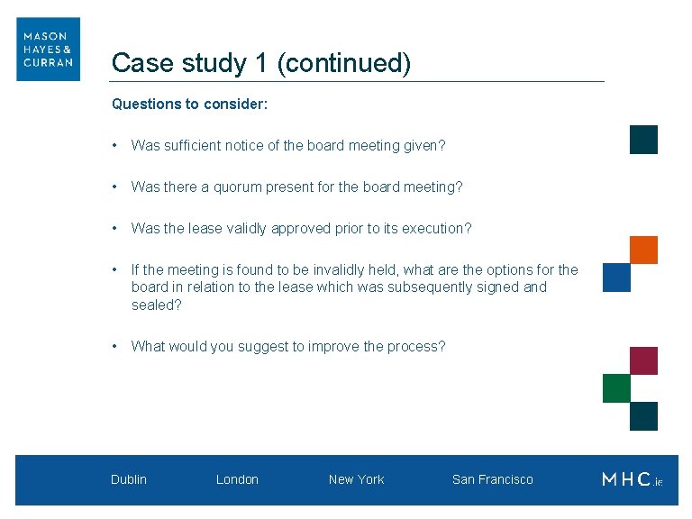 Case study 1 (continued) Questions to consider: • Was sufficient notice of the board