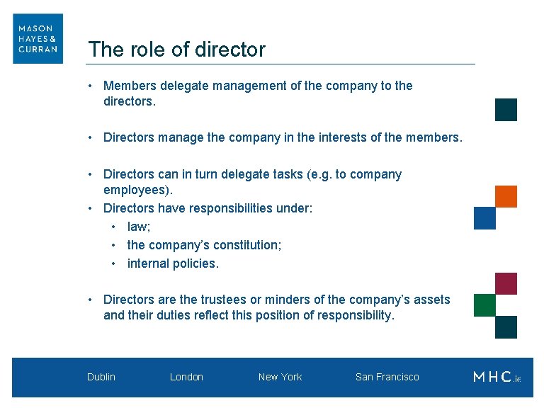 The role of director • Members delegate management of the company to the directors.