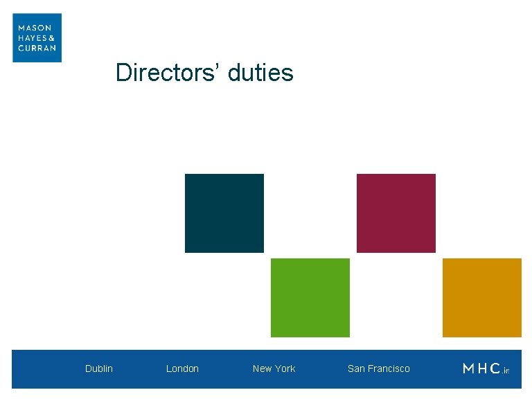 Directors’ duties Dublin London New York Francisco San Franscisco 