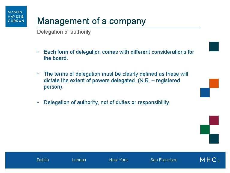 Management of a company Delegation of authority • Each form of delegation comes with