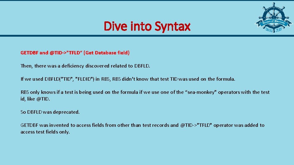 Dive into Syntax GETDBF and @TID->"TFLD“ (Get Database field) Then, there was a deficiency