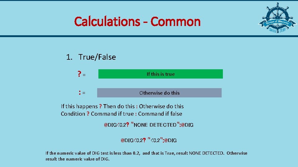 Calculations - Common 1. True/False ? = If this is true : = Otherwise