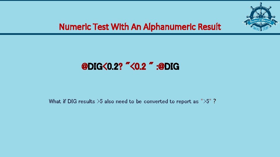 Numeric Test With An Alphanumeric Result @DIG<0. 2? "<0. 2 " : @DIG What