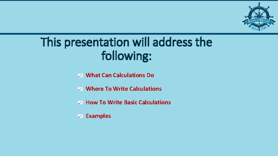 This presentation will address the following: What Can Calculations Do Where To Write Calculations