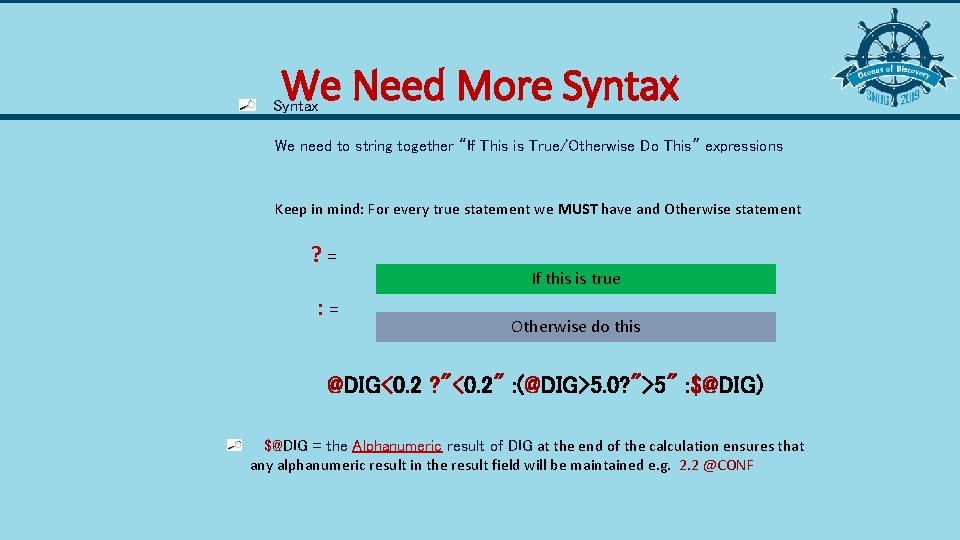 We Need More Syntax We need to string together “If This is True/Otherwise Do