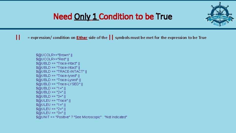 Need Only 1 Condition to be True || = expression/ condition on Either side