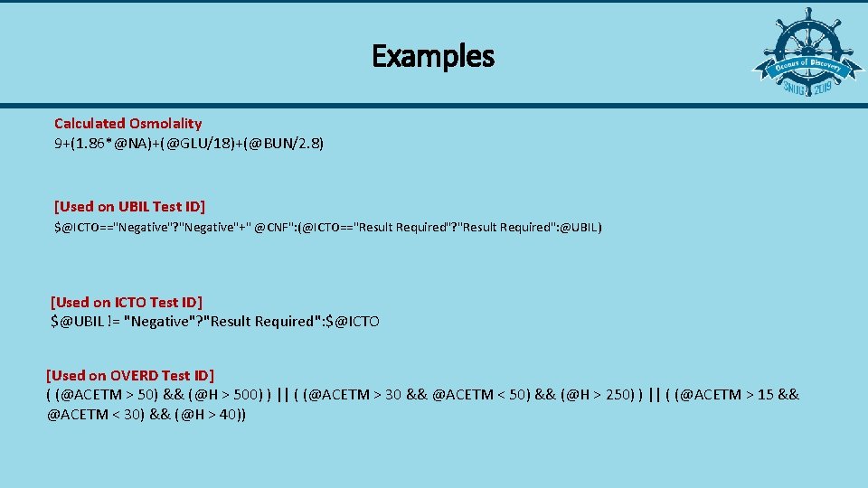 Examples Calculated Osmolality 9+(1. 86*@NA)+(@GLU/18)+(@BUN/2. 8) [Used on UBIL Test ID] $@ICTO=="Negative"? "Negative"+" @CNF":