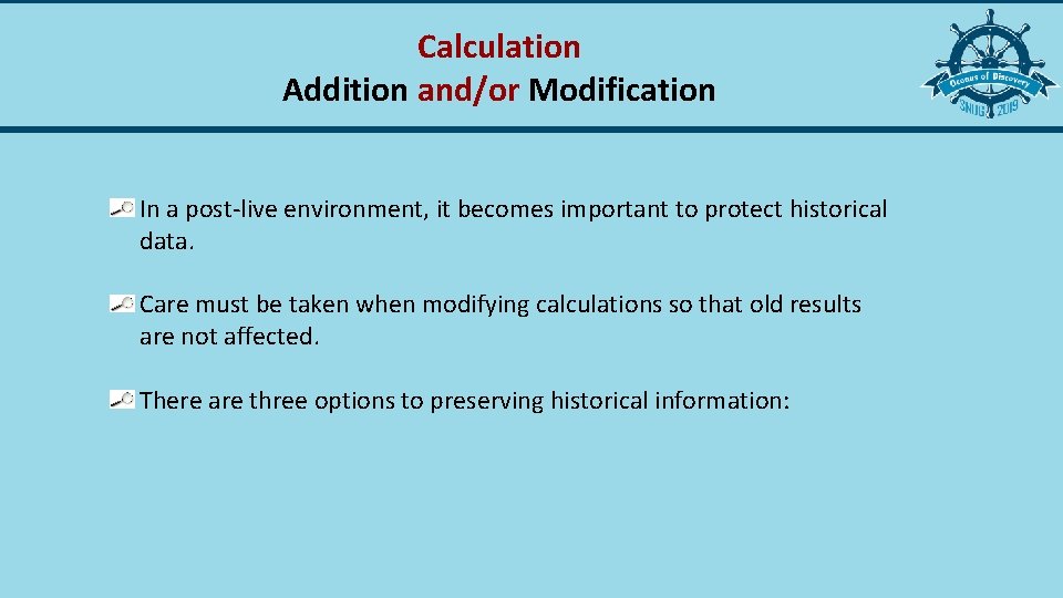 Calculation Addition and/or Modification In a post-live environment, it becomes important to protect historical